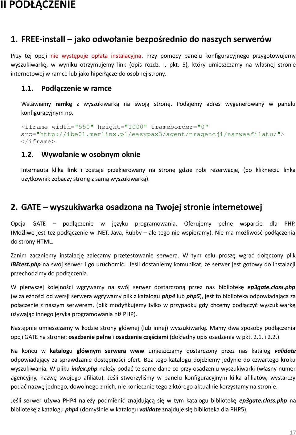 5), który umieszczamy na własnej stro internetowej w ramce lub jako hiperłącze do osobnej strony. 1.1. Podłącze w ramce Wstawiamy ramkę z wyszukiwarką na swoją stronę.