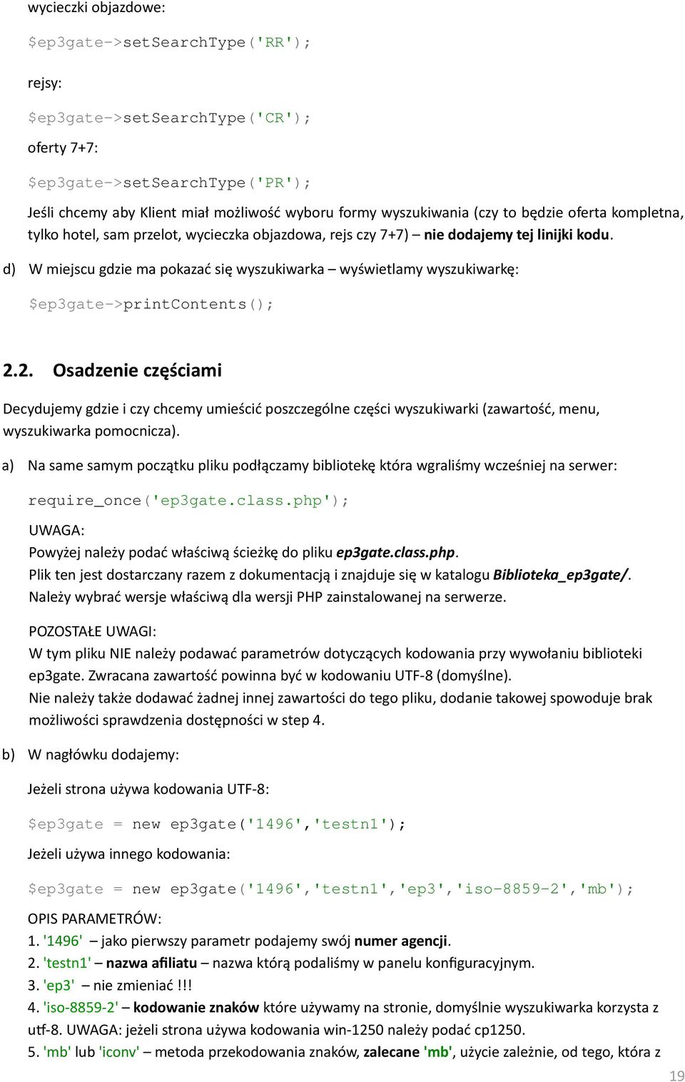 d) W miejscu gdzie ma pokazać się wyszukiwarka wyświetlamy wyszukiwarkę: $ep3gate->printcontents(); 2.