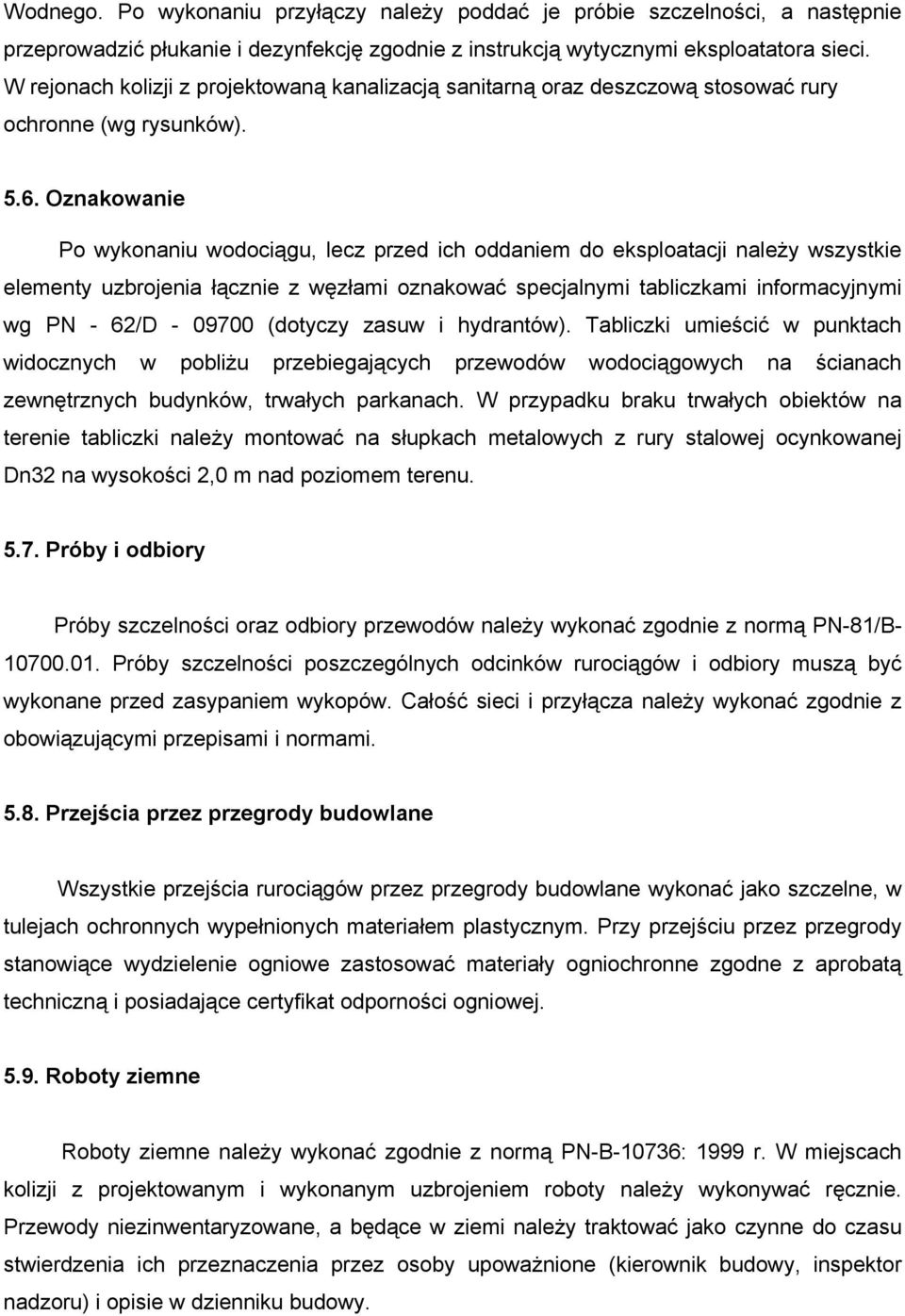 O၇卷nakowan Po wykonaniu wodociągu, lecz przed ich oddaniem do eksploatacji należy wszystkie elementy uzbrojenia łącznie z węzłami oznakować specjalnymi tabliczkami informacyjnymi wg PN - 62/D - 09700