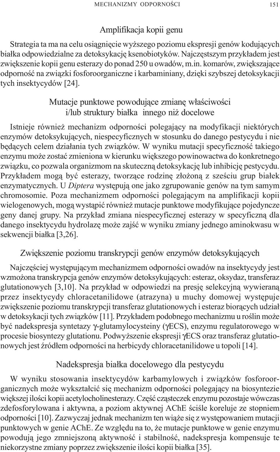 komarów, zwiêkszaj¹ce odpornoœæ na zwi¹zki fosforoorganiczne i karbaminiany, dziêki szybszej detoksykacji tych insektycydów [24].