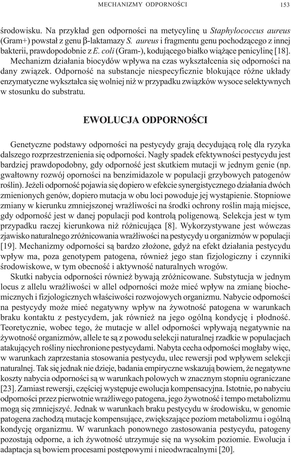 Mechanizm dzia³ania biocydów wp³ywa na czas wykszta³cenia siê odpornoœci na dany zwi¹zek.