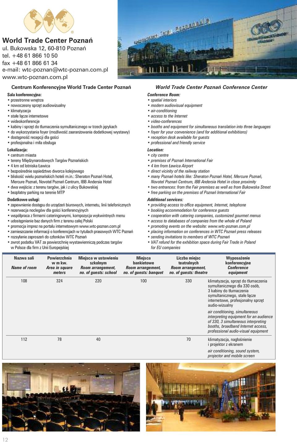 pl Centrum Konferencyjne World Trade Center Poznań Sala konferencyjna: przestronne wnętrza nowoczesny sprzęt audiowizualny klimatyzacja stałe łącze internetowe wideokonferencje kabiny i sprzęt do