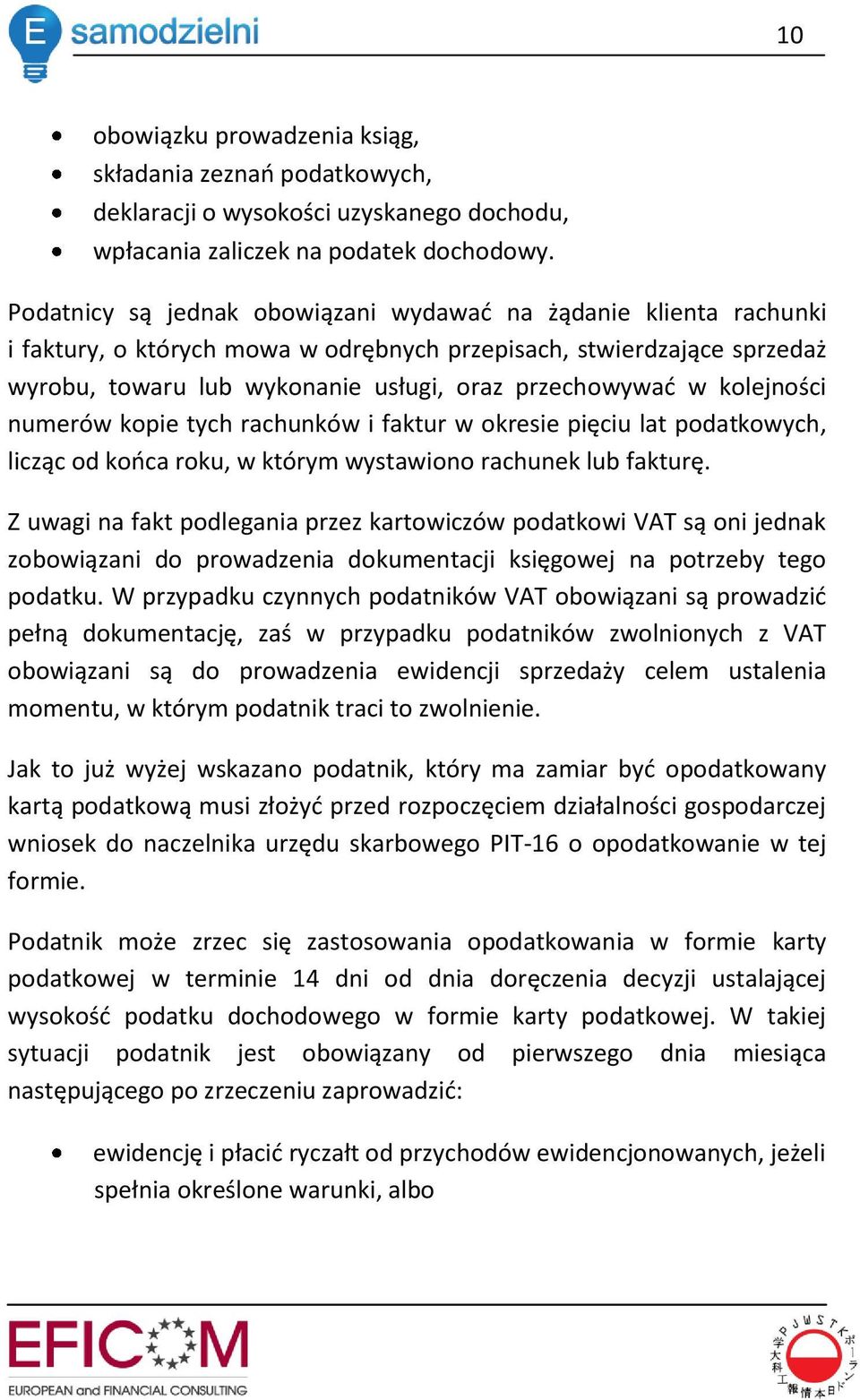 kolejności numerów kopie tych rachunków i faktur w okresie pięciu lat podatkowych, licząc od kooca roku, w którym wystawiono rachunek lub fakturę.