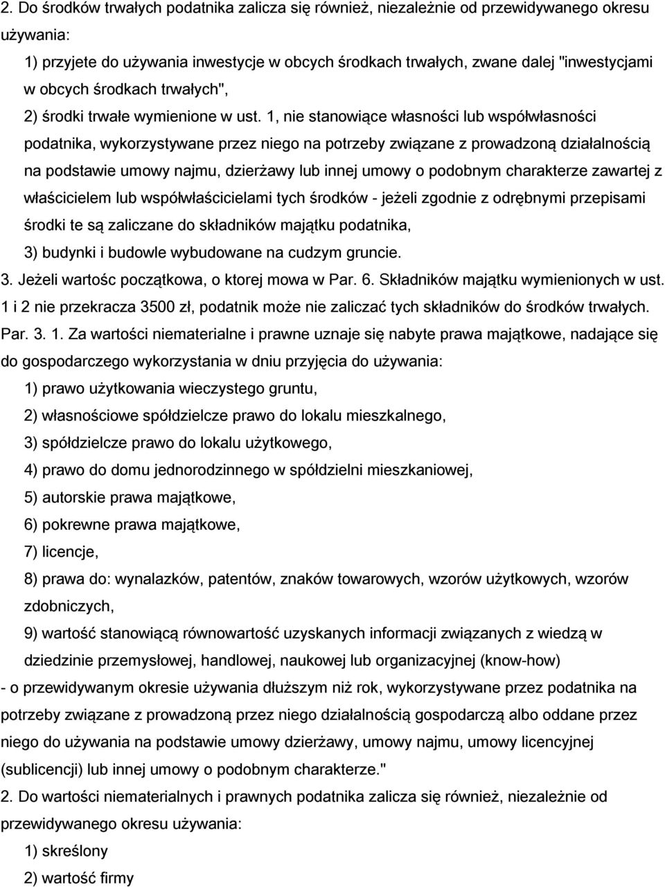 1, nie stanowiące własności lub współwłasności podatnika, wykorzystywane przez niego na potrzeby związane z prowadzoną działalnością na podstawie umowy najmu, dzierżawy lub innej umowy o podobnym