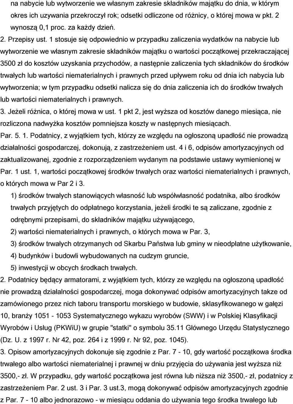 1 stosuje się odpowiednio w przypadku zaliczenia wydatków na nabycie lub wytworzenie we własnym zakresie składników majątku o wartości początkowej przekraczającej 3500 zł do kosztów uzyskania