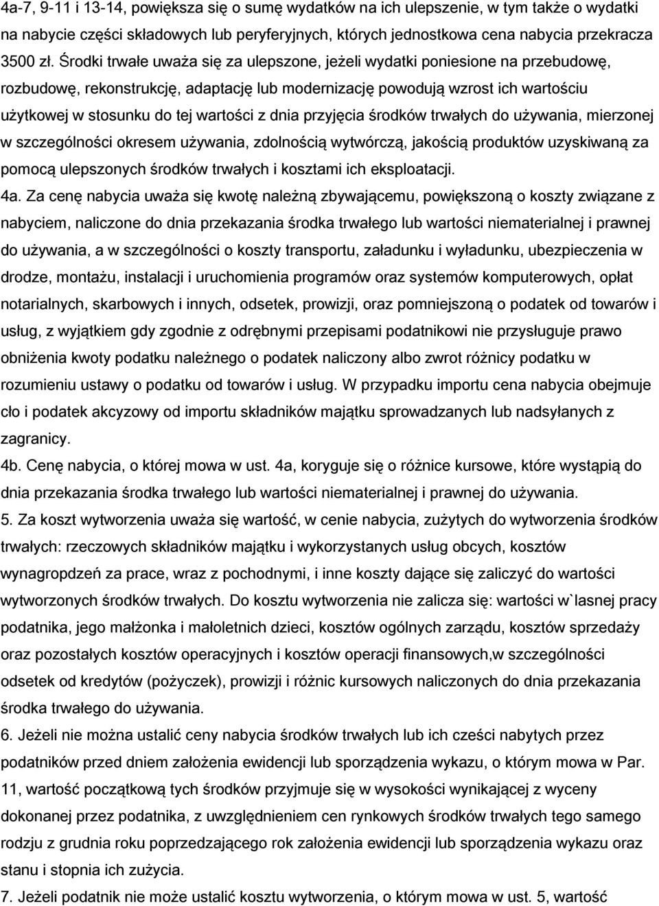 z dnia przyjęcia środków trwałych do używania, mierzonej w szczególności okresem używania, zdolnością wytwórczą, jakością produktów uzyskiwaną za pomocą ulepszonych środków trwałych i kosztami ich