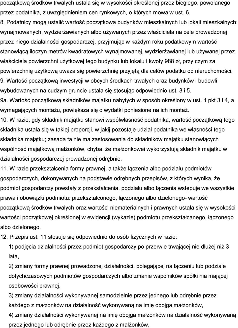 gospodarczej, przyjmując w każdym roku podatkowym wartość stanowiącą iloczyn metrów kwadratowych wynajmowanej, wydzierżawianej lub używanej przez właściciela powierzchni użytkowej tego budynku lub