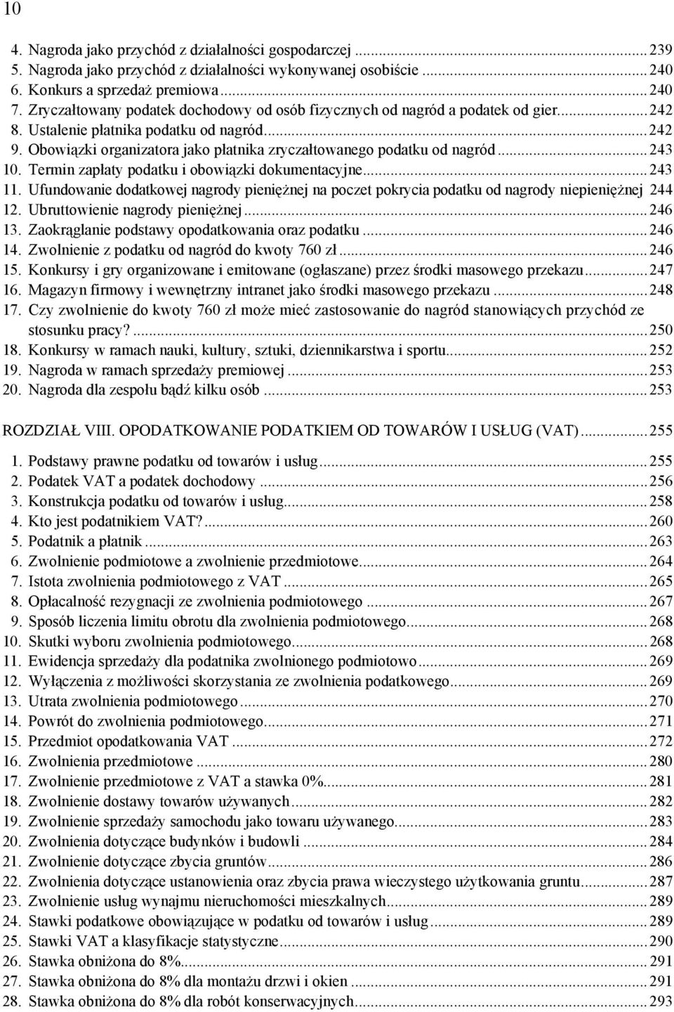 Obowiązki organizatora jako płatnika zryczałtowanego podatku od nagród...243 10. Termin zapłaty podatku i obowiązki dokumentacyjne...243 11.