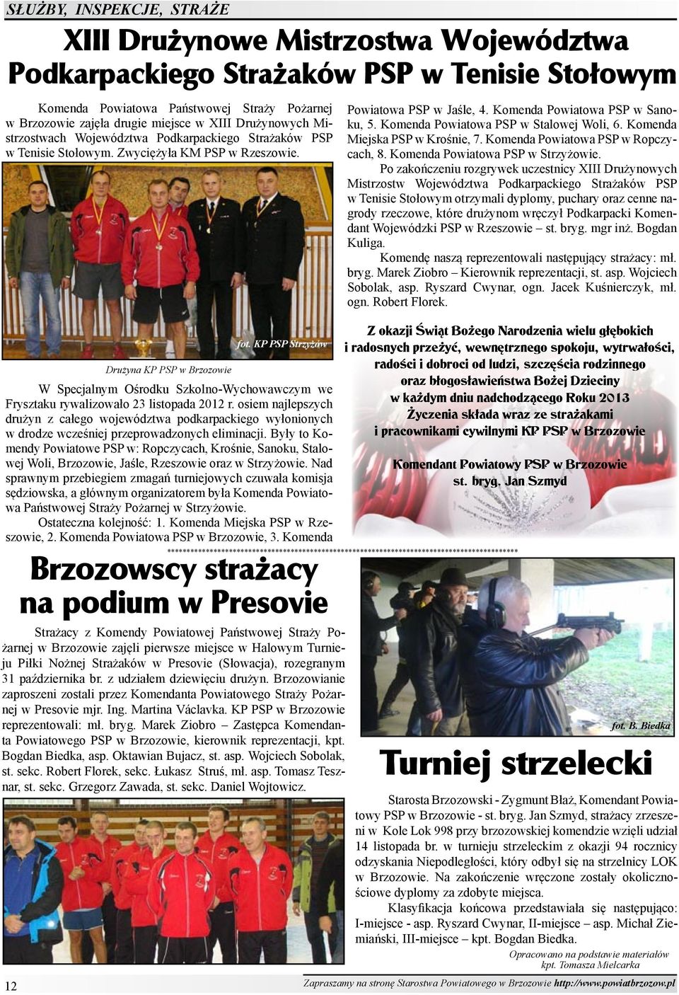 KP PSP Strzyżów Drużyna KP PSP w Brzozowie W Specjalnym Ośrodku Szkolno-Wychowawczym we Frysztaku rywalizowało 23 listopada 2012 r.