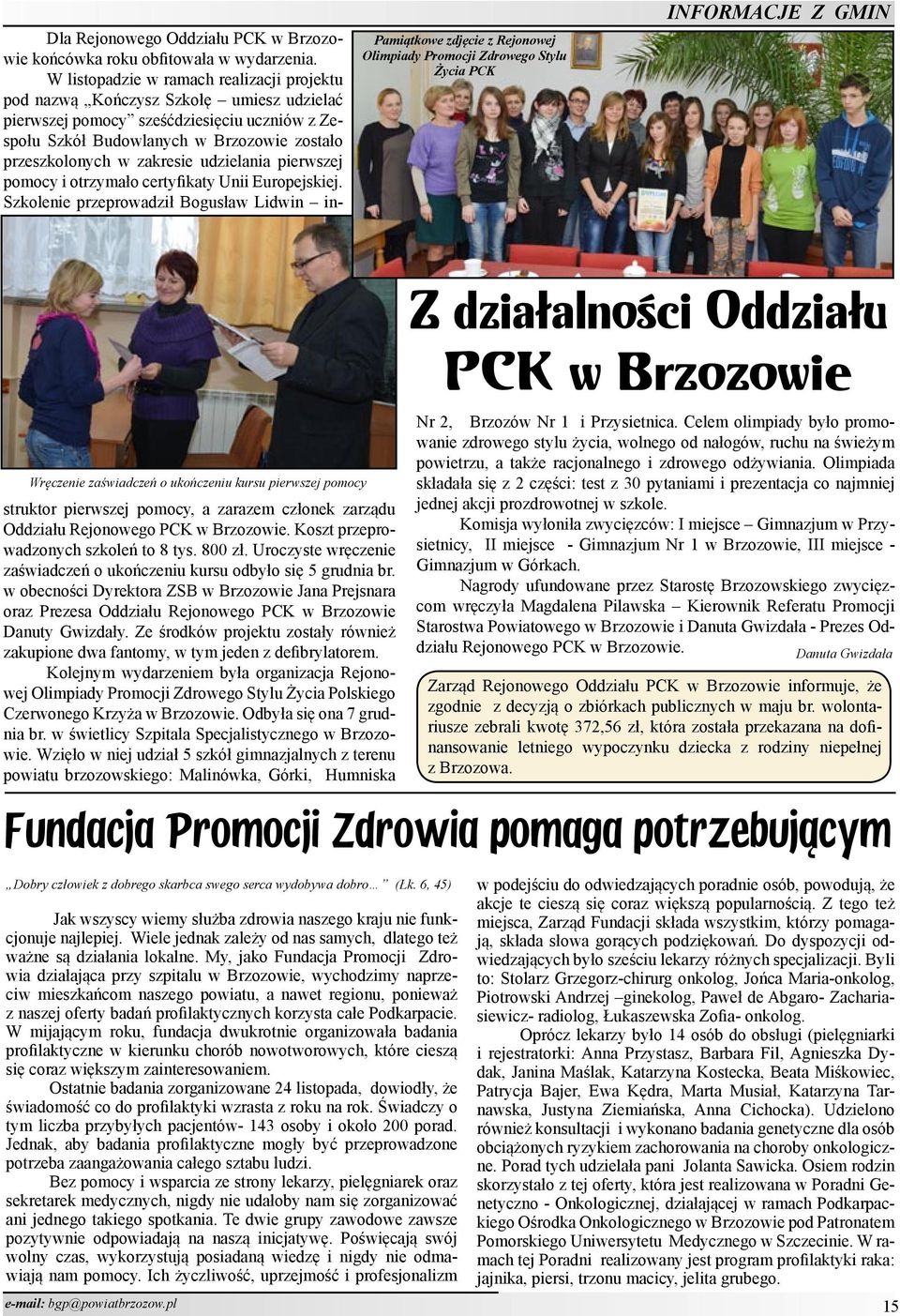 W listopadzie w ramach realizacji projektu pod nazwą Kończysz Szkołę umiesz udzielać pierwszej pomocy sześćdziesięciu uczniów z Zespołu Szkół Budowlanych w Brzozowie zostało przeszkolonych w zakresie