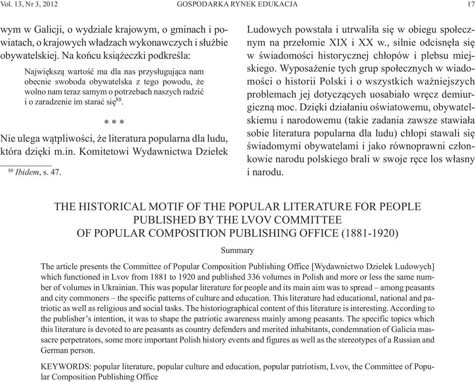 się 88. * * * Nie ulega wątpliwości, że literatura popularna dla ludu, która dzięki m.in. Komitetowi Wydawnictwa Dziełek 88 Ibidem, s. 47.