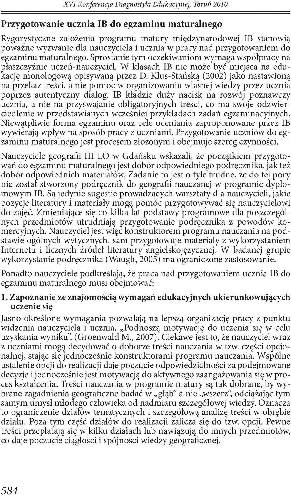 W klasach IB nie może być miejsca na edukację monologową opisywaną przez D.