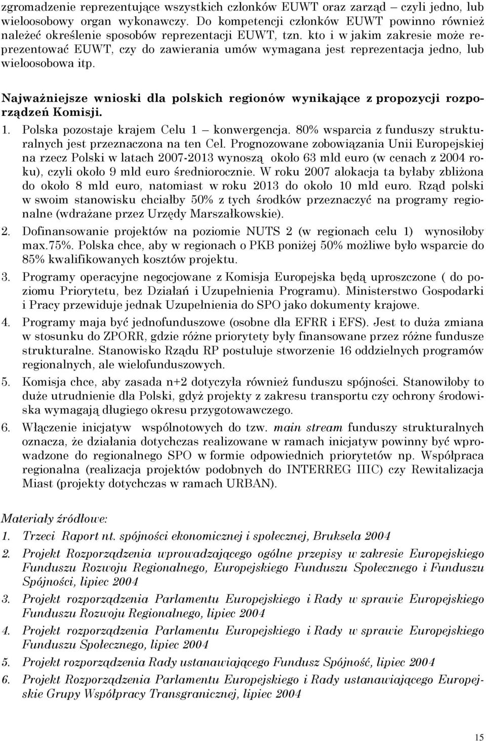 kto i w jakim zakresie może reprezentować EUWT, czy do zawierania umów wymagana jest reprezentacja jedno, lub wieloosobowa itp.