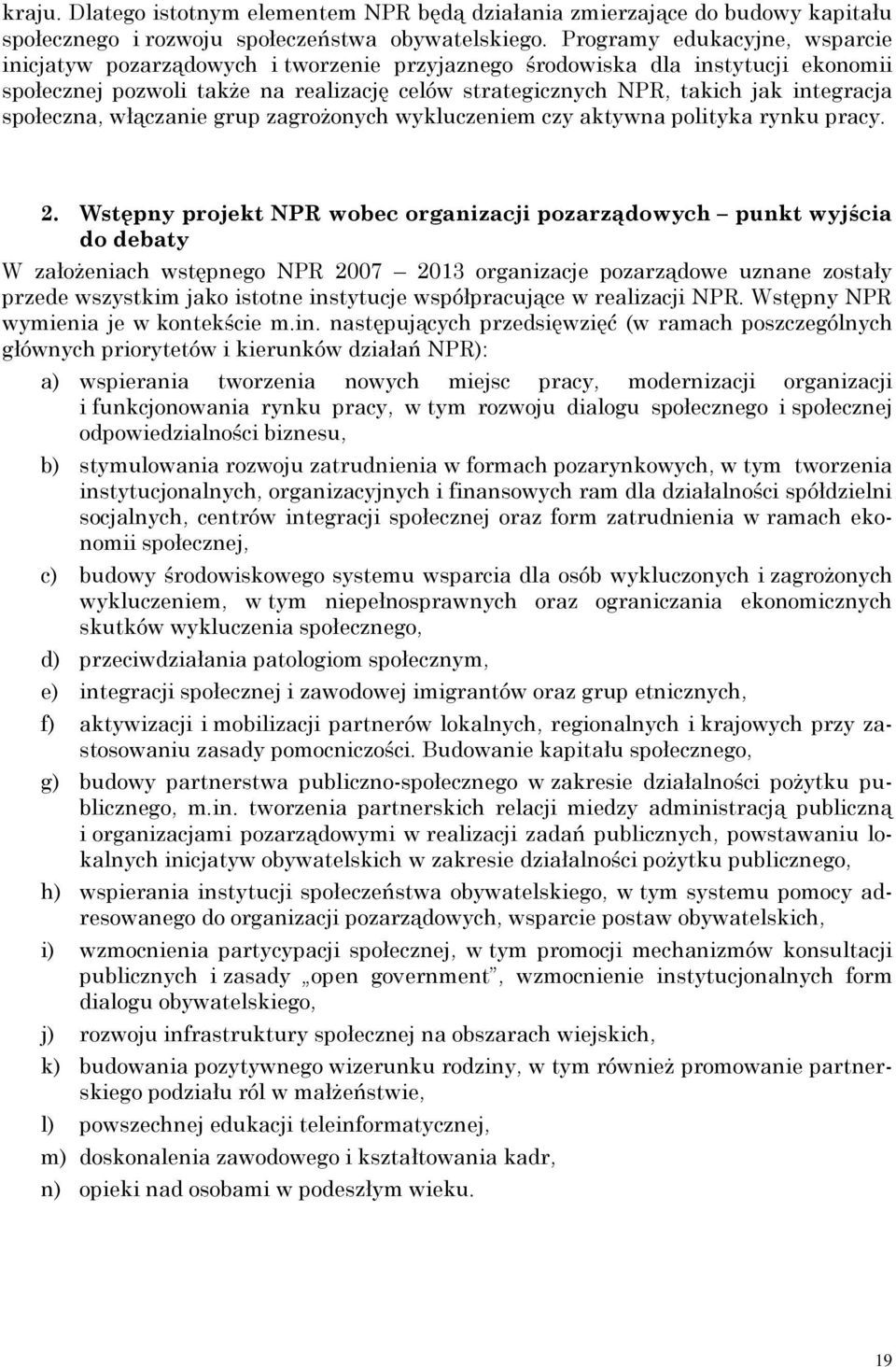 społeczna, włączanie grup zagrożonych wykluczeniem czy aktywna polityka rynku pracy. 2.