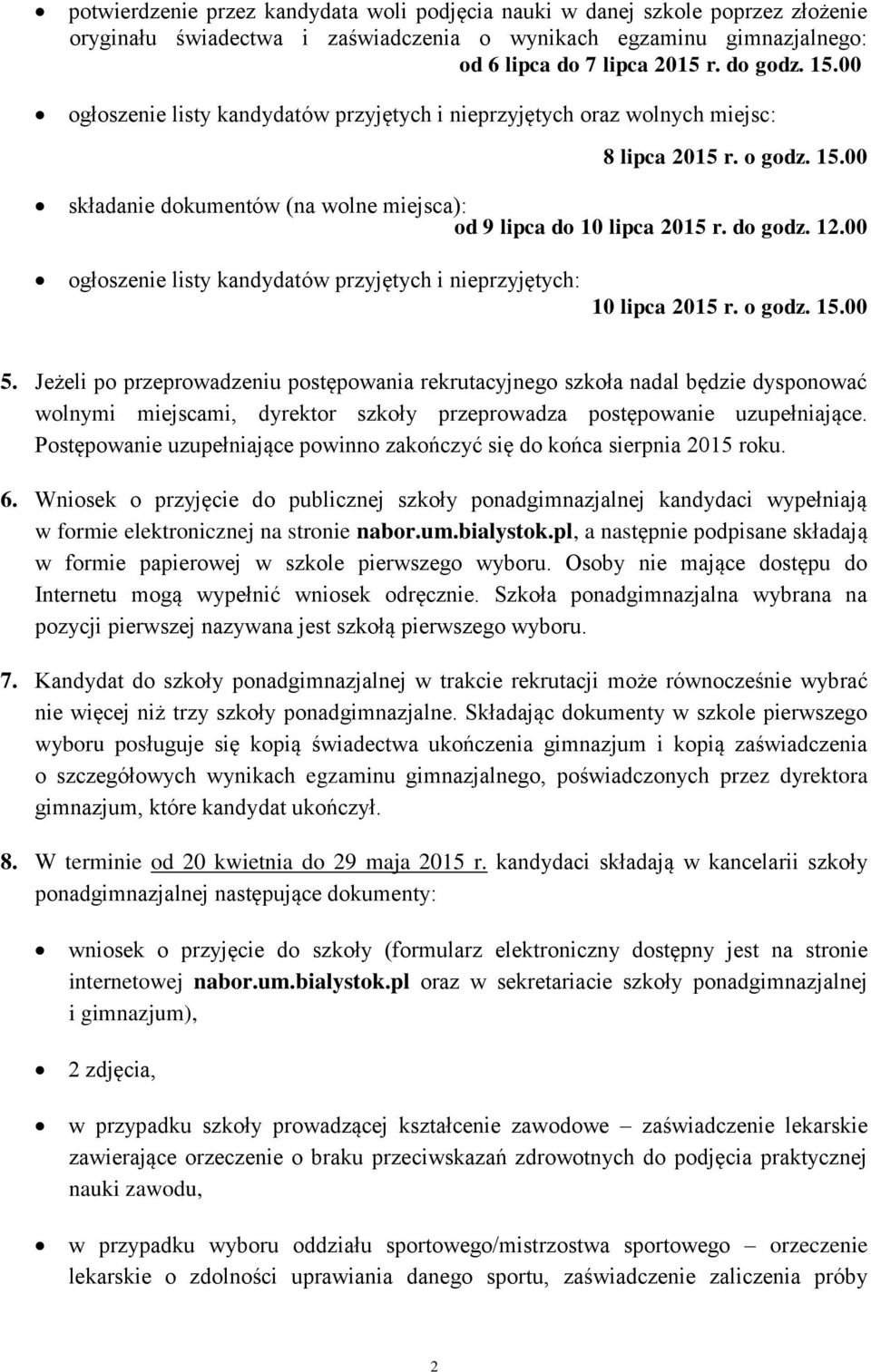 00 ogłoszenie listy kandydatów przyjętych i nieprzyjętych: 10 lipca 2015 r. o godz. 15.00 5.