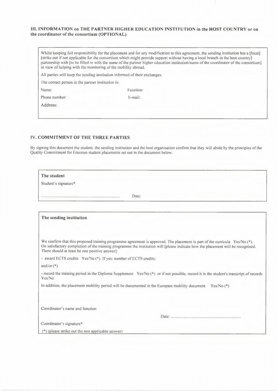 partnership with [to be filled in with the name o f the partner higher education institution/name o f the coordinator of the consortium] in view o f helping with the monitoring of the mobility abroad.