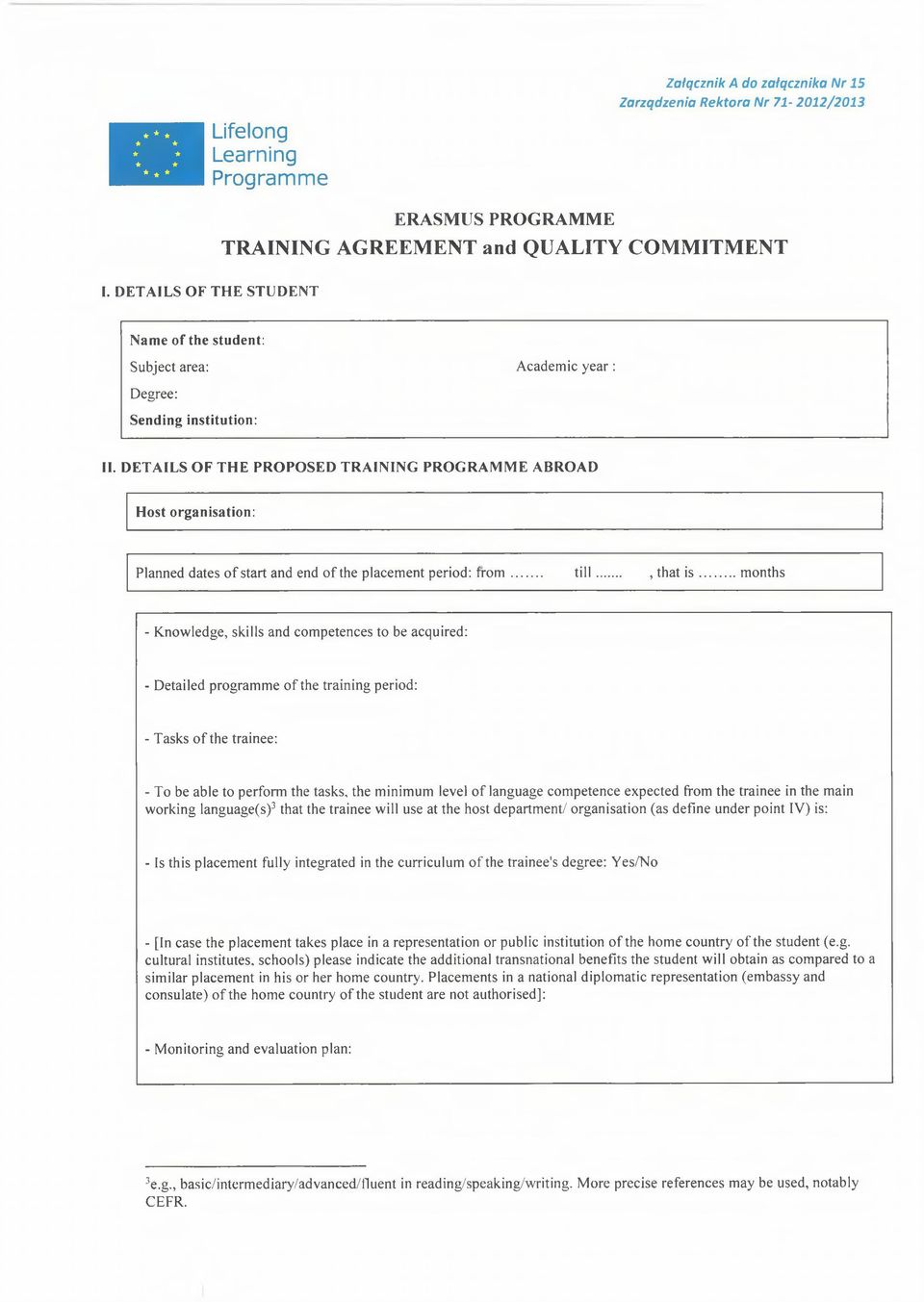 DETAILS OF THE PROPOSED TRAINING PROGRAM M E ABROAD Host organisation: Planned dates o f start and end o f the placem ent period: f r o m t i l l, that i s.