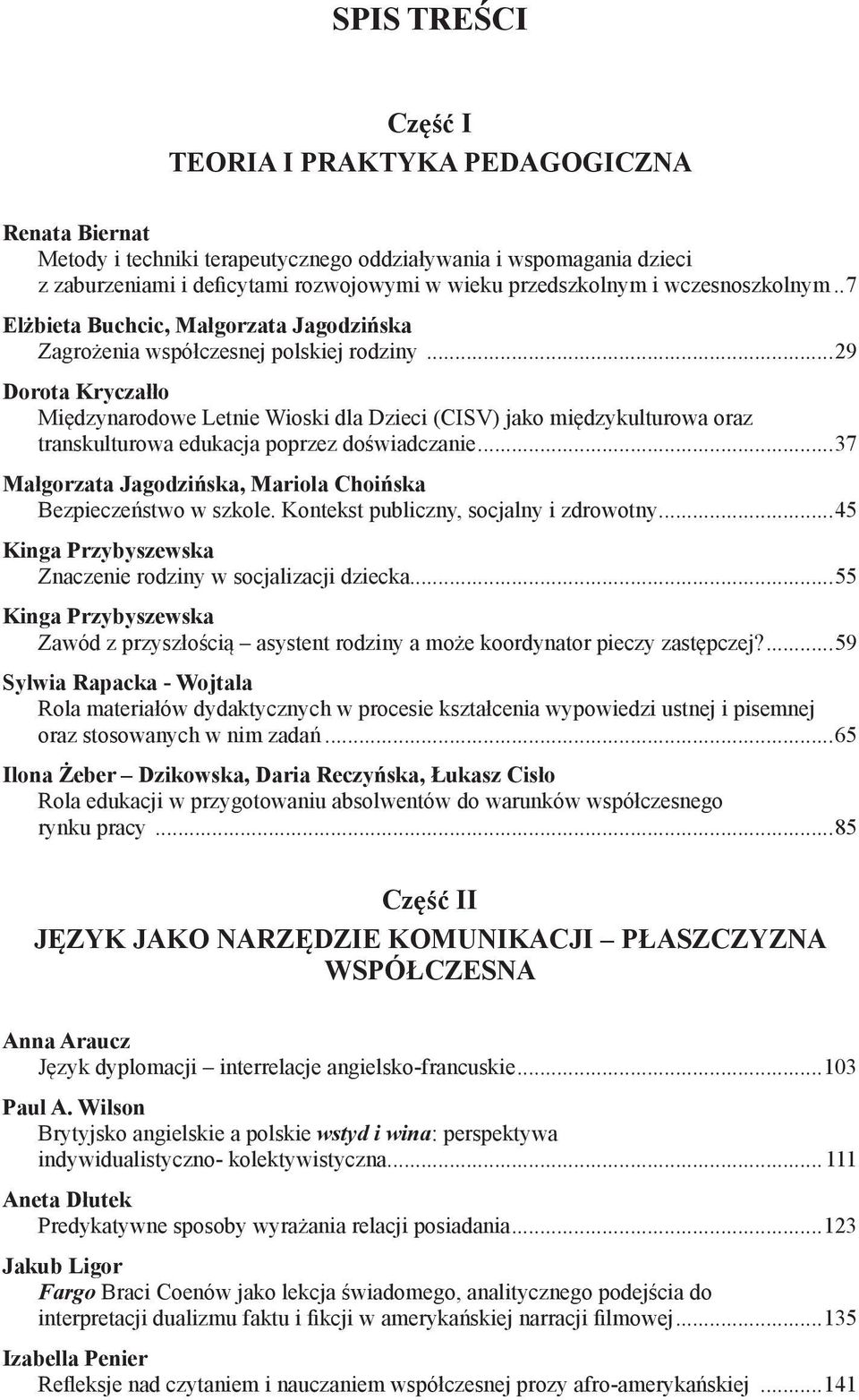 ..29 Dorota Kryczałło Międzynarodowe Letnie Wioski dla Dzieci (CISV) jako międzykulturowa oraz transkulturowa edukacja poprzez doświadczanie.