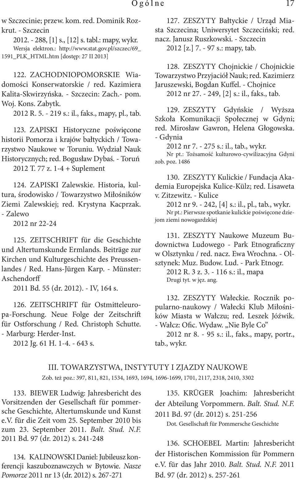 , tab. 123. ZAPISKI Historyczne poświęcone historii Pomorza i krajów bałtyckich / Towarzystwo Naukowe w Toruniu. Wydział Nauk Historycznych; red. Bogusław Dybaś. - Toruń 2012 T. 77 z.