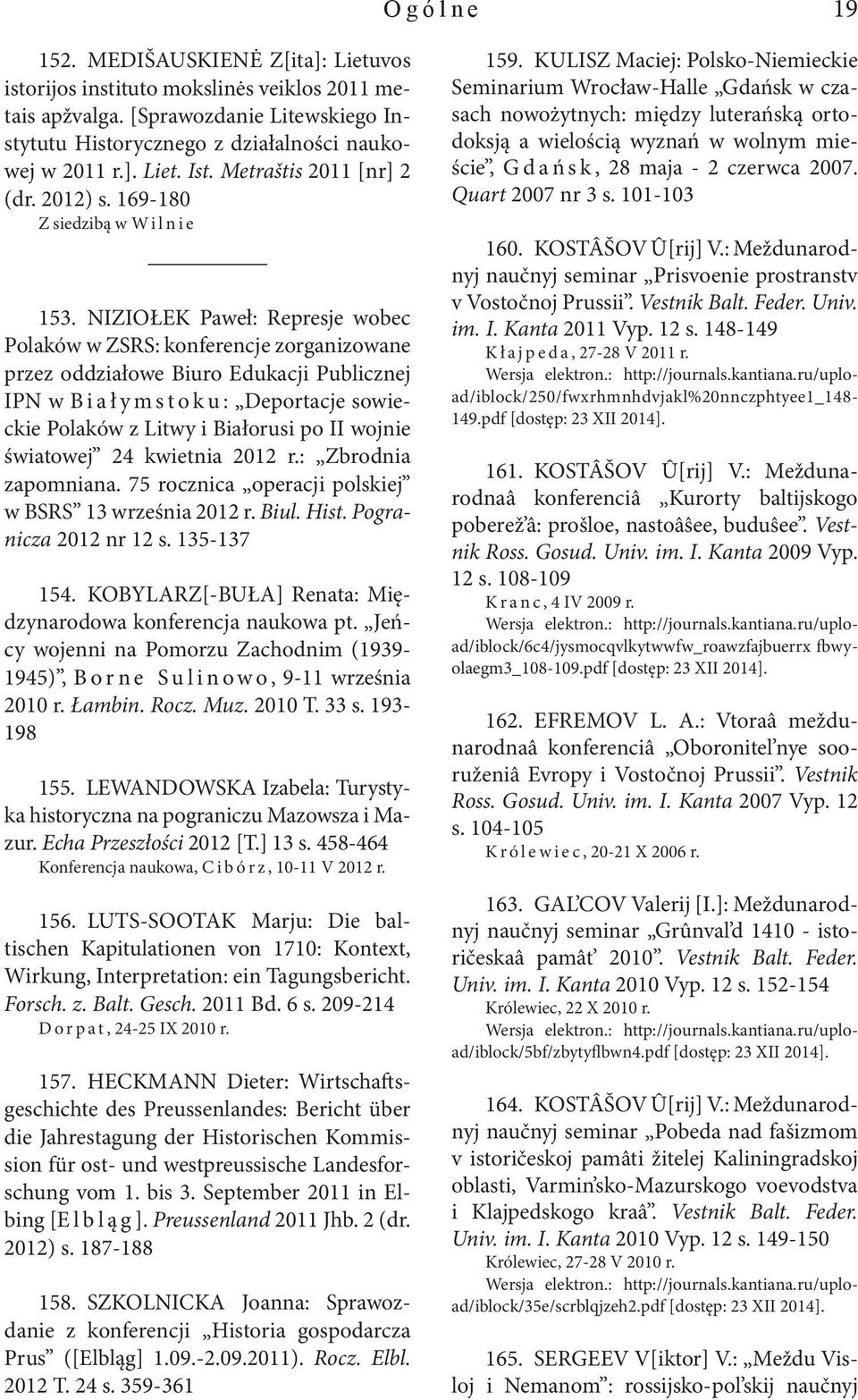 NIZIOŁEK Paweł: Represje wobec Polaków w ZSRS: konferencje zorganizowane przez oddziałowe Biuro Edukacji Publicznej IPN w B iałymstoku: Deportacje sowieckie Polaków z Litwy i Białorusi po II wojnie