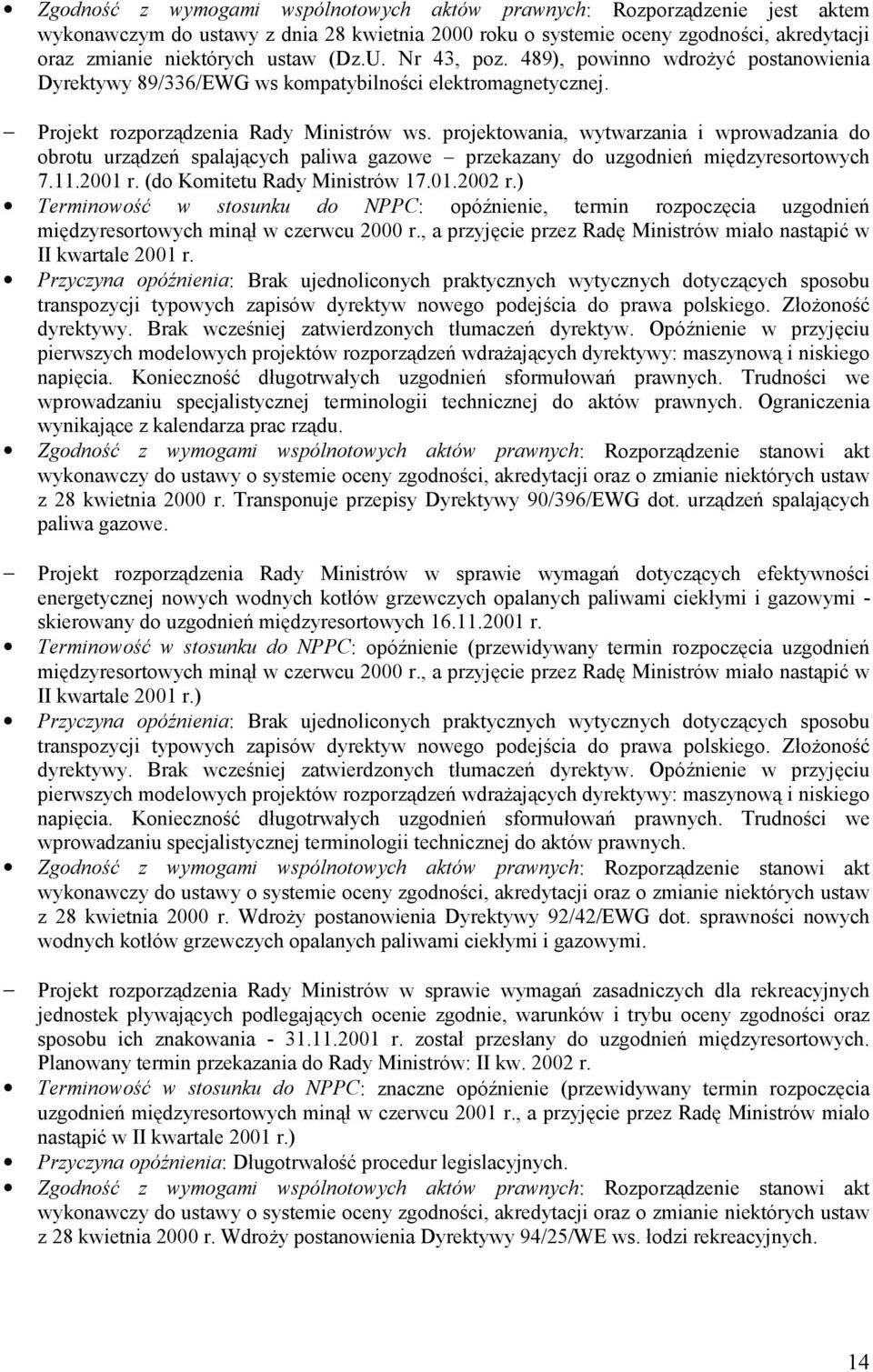 projektowania, wytwarzania i wprowadzania do obrotu urządzeń spalających paliwa gazowe przekazany do uzgodnień międzyresortowych 7.11.2001 r. (do Komitetu Rady Ministrów 17.01.2002 r.