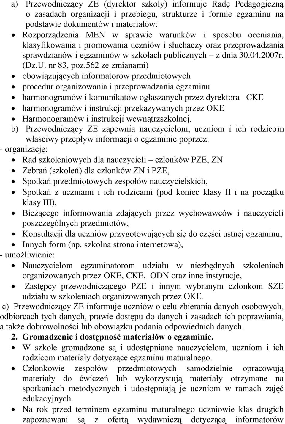 562 ze zmianami) obowiązujących informatorów przedmiotowych procedur organizowania i przeprowadzania egzaminu harmonogramów i komunikatów ogłaszanych przez dyrektora CKE harmonogramów i instrukcji