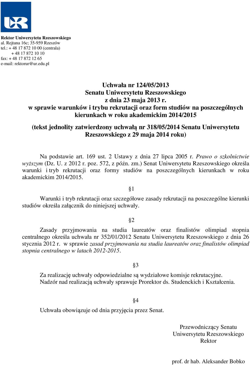 w sprawie warunków i trybu rekrutacji oraz form studiów na poszczególnych kierunkach w roku akademickim 2014/2015 (tekst jednolity zatwierdzony uchwałą nr 318/05/2014 Senatu Uniwersytetu