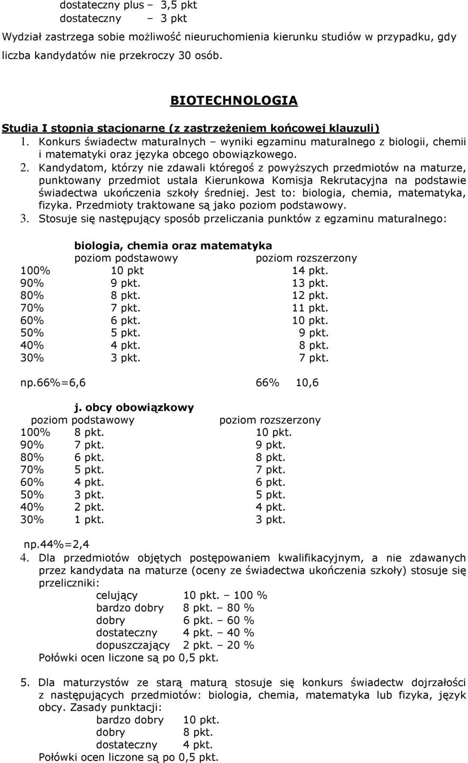 Konkurs świadectw maturalnych wyniki egzaminu maturalnego z biologii, chemii i matematyki oraz języka obcego obowiązkowego. 2.