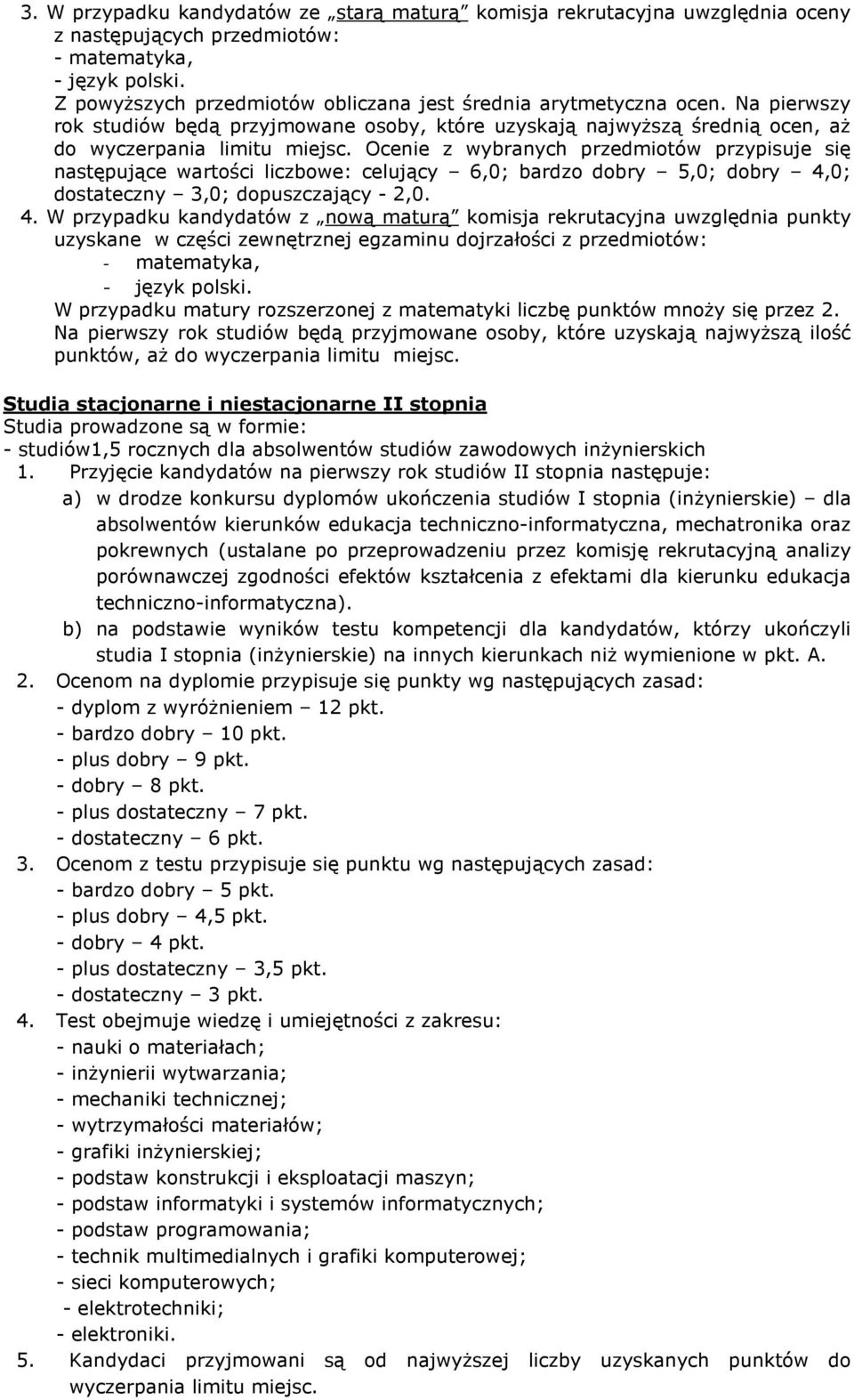 Ocenie z wybranych przedmiotów przypisuje się następujące wartości liczbowe: celujący 6,0; bardzo dobry 5,0; dobry 4,