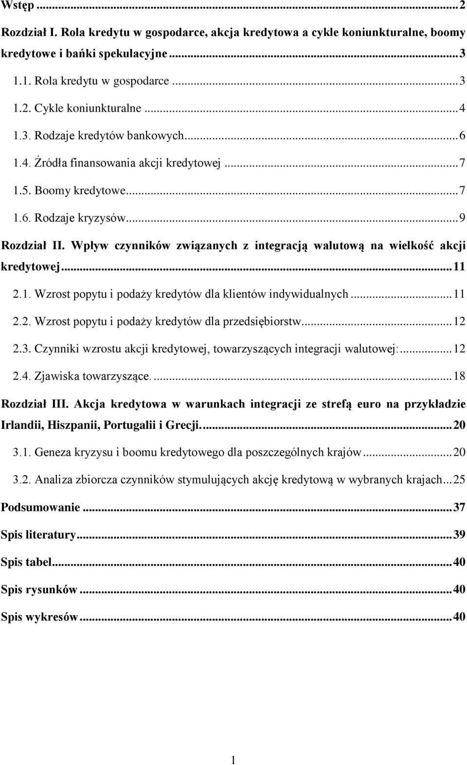 Wpływ czynników związanych z integracją walutową na wielkość akcji kredytowej... 11 2.1. Wzrost popytu i podaży kredytów dla klientów indywidualnych... 11 2.2. Wzrost popytu i podaży kredytów dla przedsiębiorstw.