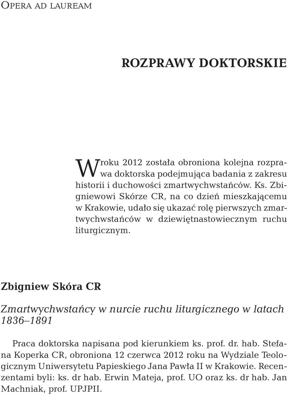 Zbigniew Skóra CR Zmartwychwstańcy w nurcie ruchu liturgicznego w latach 1836 1891 Praca doktorska napisana pod kierunkiem ks. prof. dr. hab.