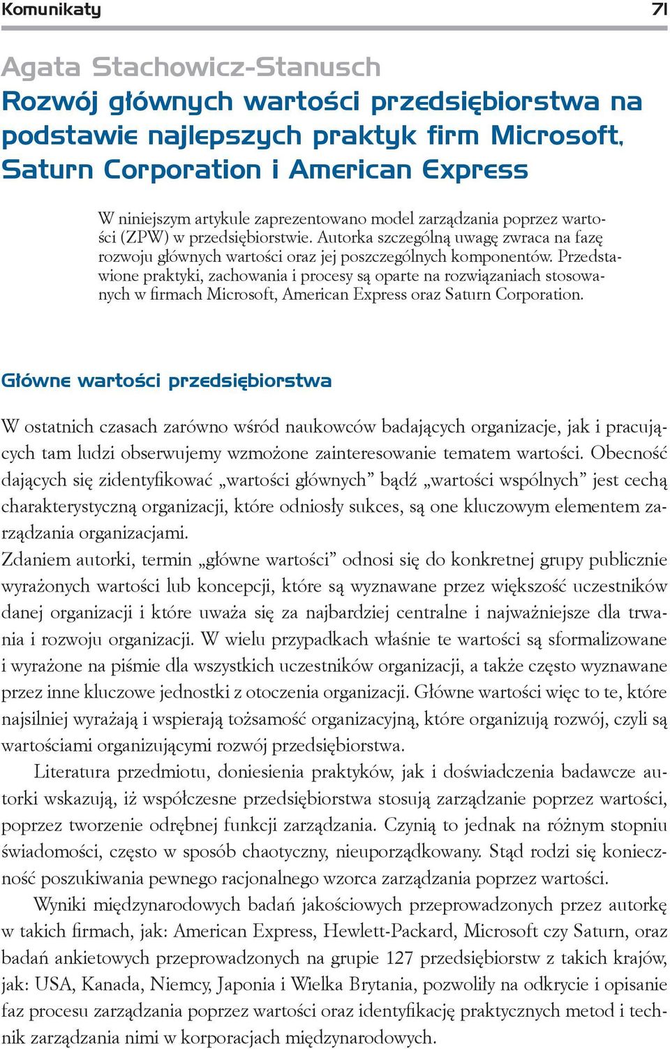 Przedstawione praktyki, zachowania i procesy są oparte na rozwiązaniach stosowanych w firmach Microsoft, American Express oraz Saturn Corporation.