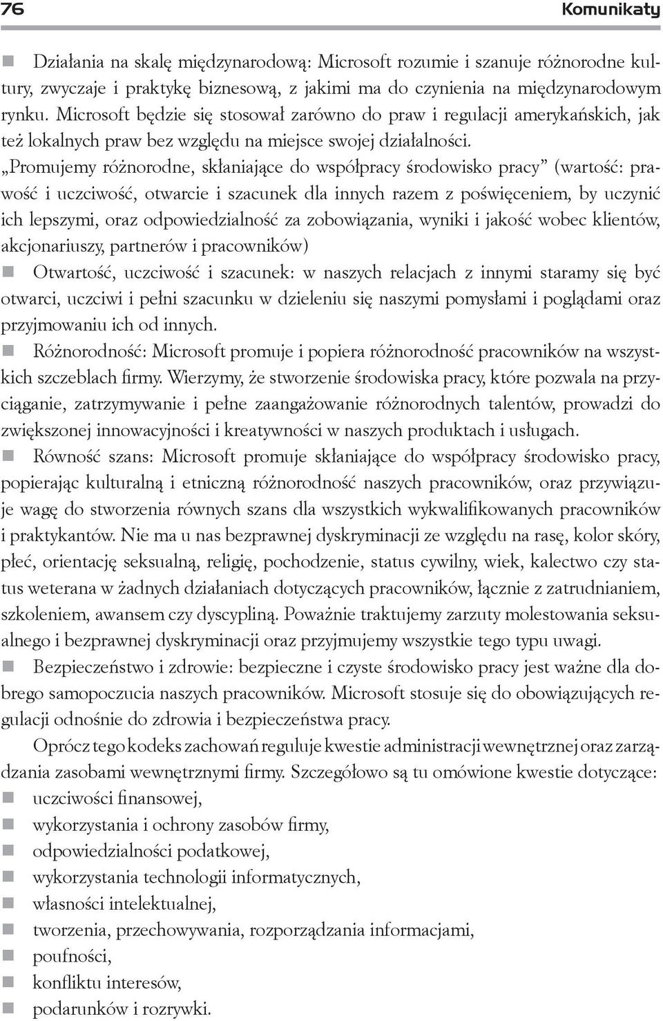 Promujemy różnorodne, skłaniające do współpracy środowisko pracy (wartość: prawość i uczciwość, otwarcie i szacunek dla innych razem z poświęceniem, by uczynić ich lepszymi, oraz odpowiedzialność za