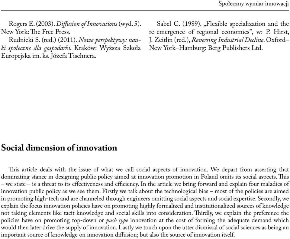 ), Reversing Industrial Decline. Oxford New York Hamburg: Berg Publishers Ltd. Social dimension of innovation This article deals with the issue of what we call social aspects of innovation.