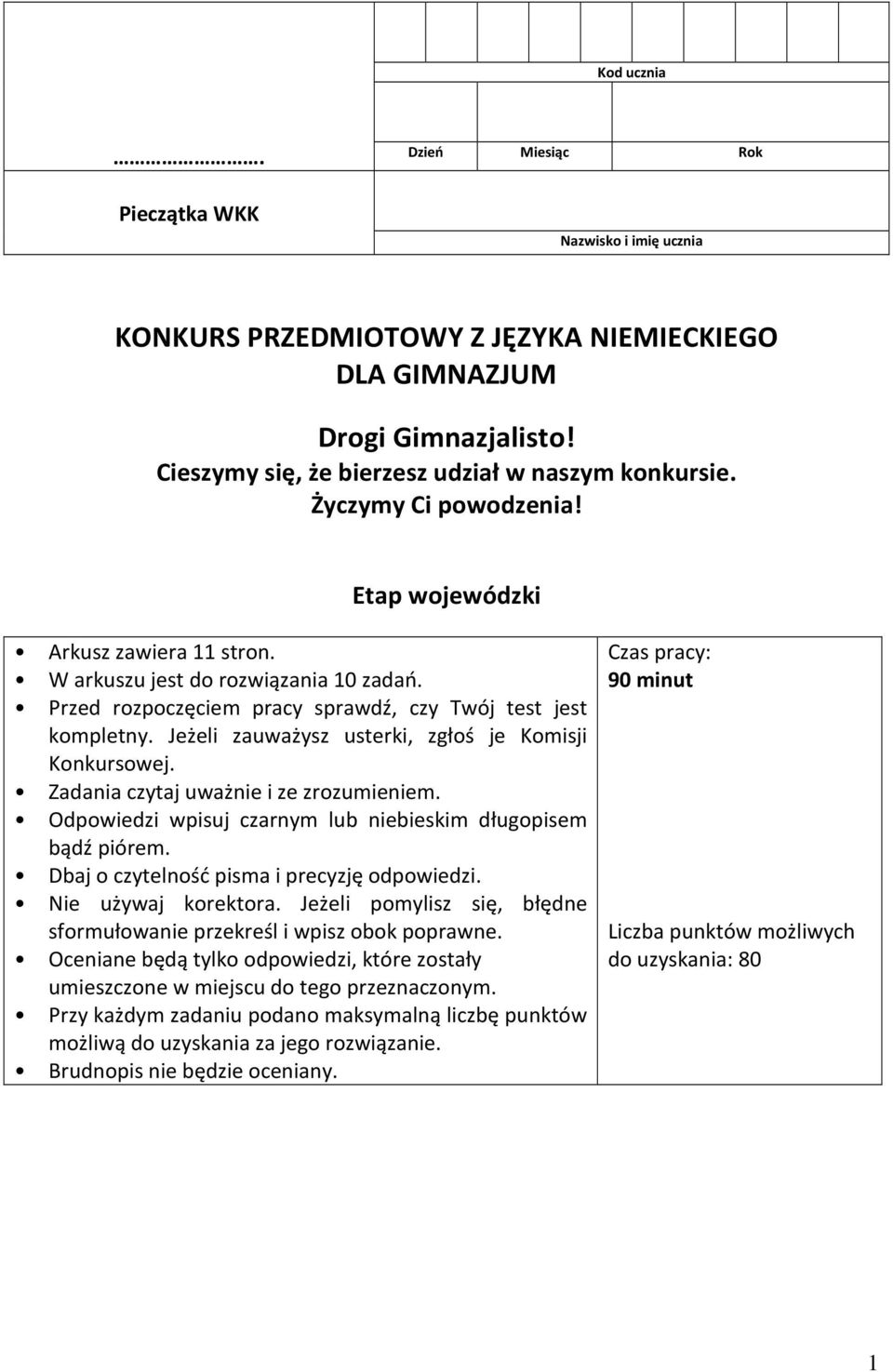 Jeżeli zauważysz usterki, zgłoś je Komisji Konkursowej. Zadania czytaj uważnie i ze zrozumieniem. Odpowiedzi wpisuj czarnym lub niebieskim długopisem bądź piórem.