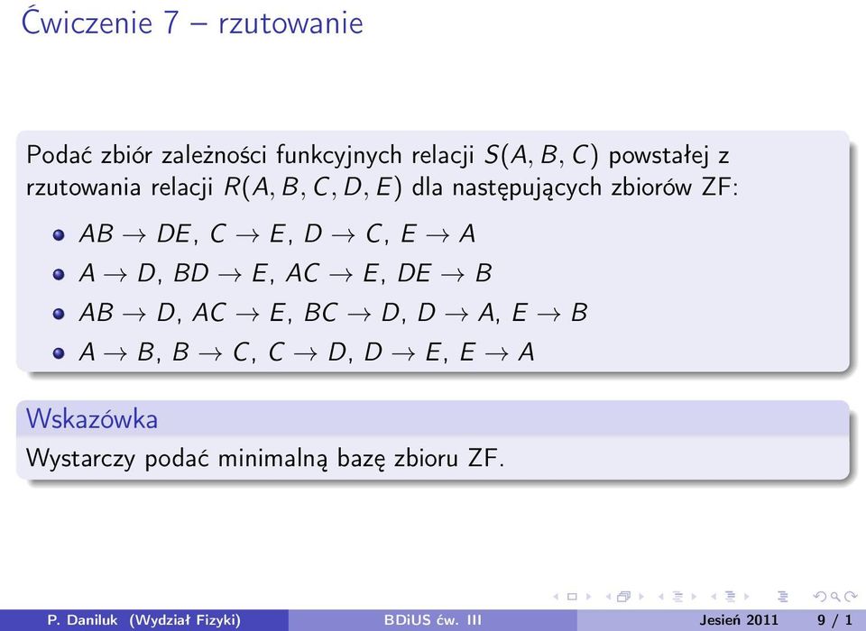 D, BD E, AC E, DE B AB D, AC E, BC D, D A, E B A B, B C, C D, D E, E A Wskazówka