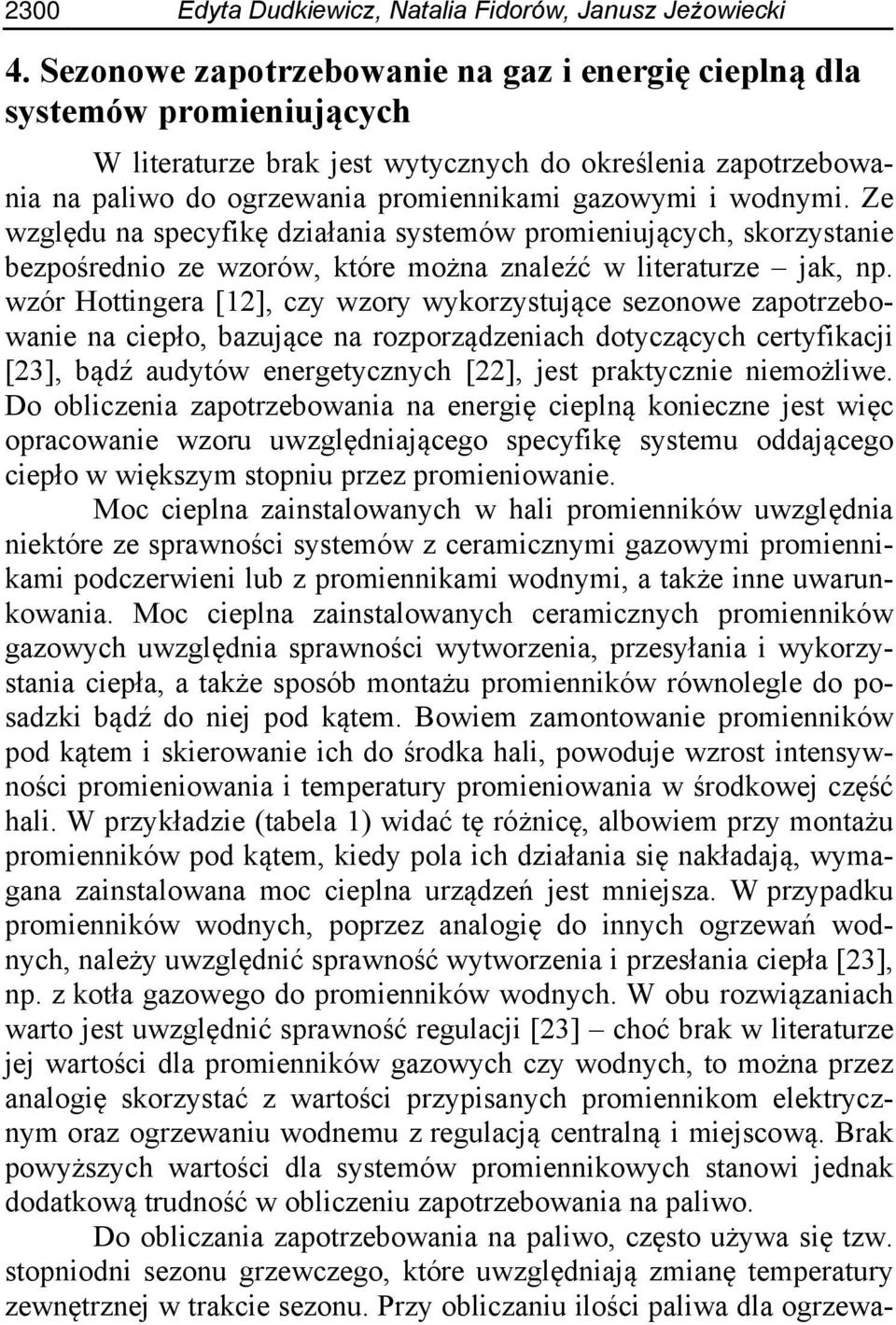 wodnymi. Ze względu na specyfikę działania systemów promieniujących, skorzystanie bezpośrednio ze wzorów, które można znaleźć w literaturze jak, np.