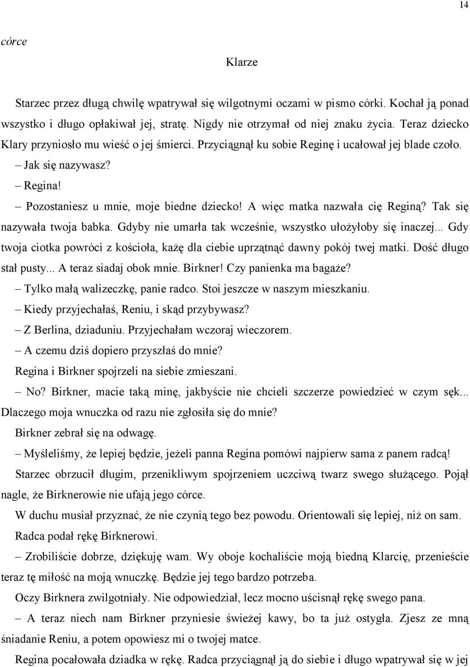 A więc matka nazwała cię Reginą? Tak się nazywała twoja babka. Gdyby nie umarła tak wcześnie, wszystko ułożyłoby się inaczej.