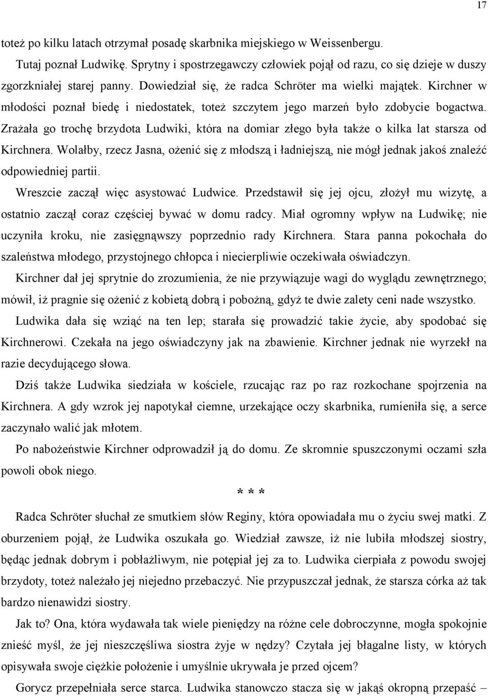 Zrażała go trochę brzydota Ludwiki, która na domiar złego była także o kilka lat starsza od Kirchnera.