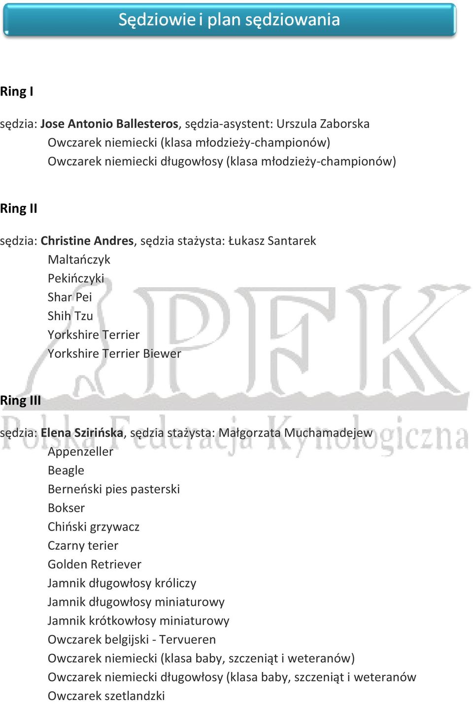 stażysta: Małgorzata Muchamadejew Appenzeller Beagle Berneoski pies pasterski Bokser Chioski grzywacz Czarny terier Golden Retriever Jamnik długowłosy króliczy Jamnik długowłosy miniaturowy