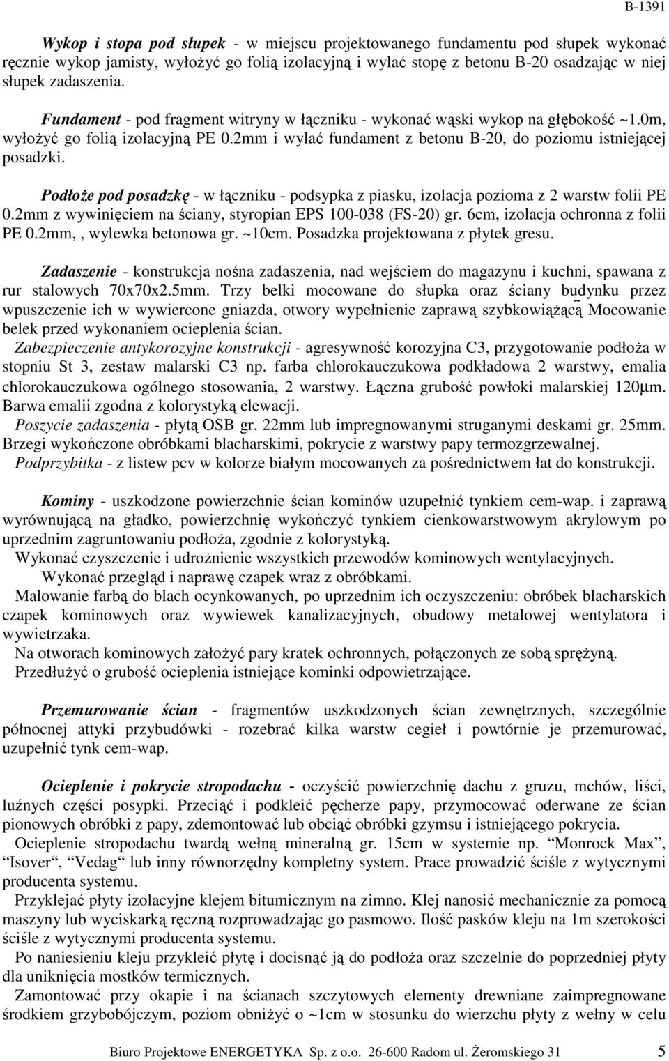 PodłoŜe pod posadzkę - w łączniku - podsypka z piasku, izolacja pozioma z 2 warstw folii PE 0.2mm z wywinięciem na ściany, styropian EPS 100-038 (FS-20) gr. 6cm, izolacja ochronna z folii PE 0.