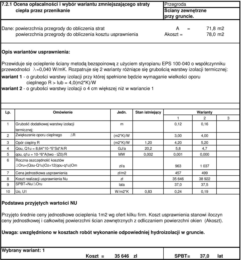 metodą bezspoinową z uŝyciem styropianu EPS 100-040 o współczynniku przewodności l=0,040 W/mK.