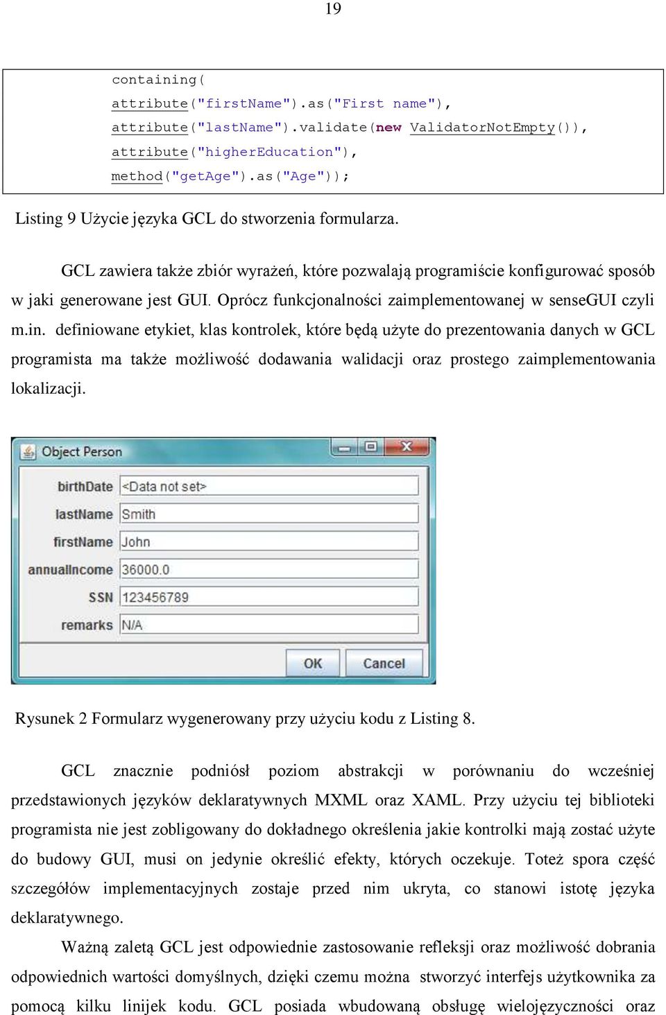 Oprócz funkcjonalności zaimplementowanej w sensegui czyli m.in.