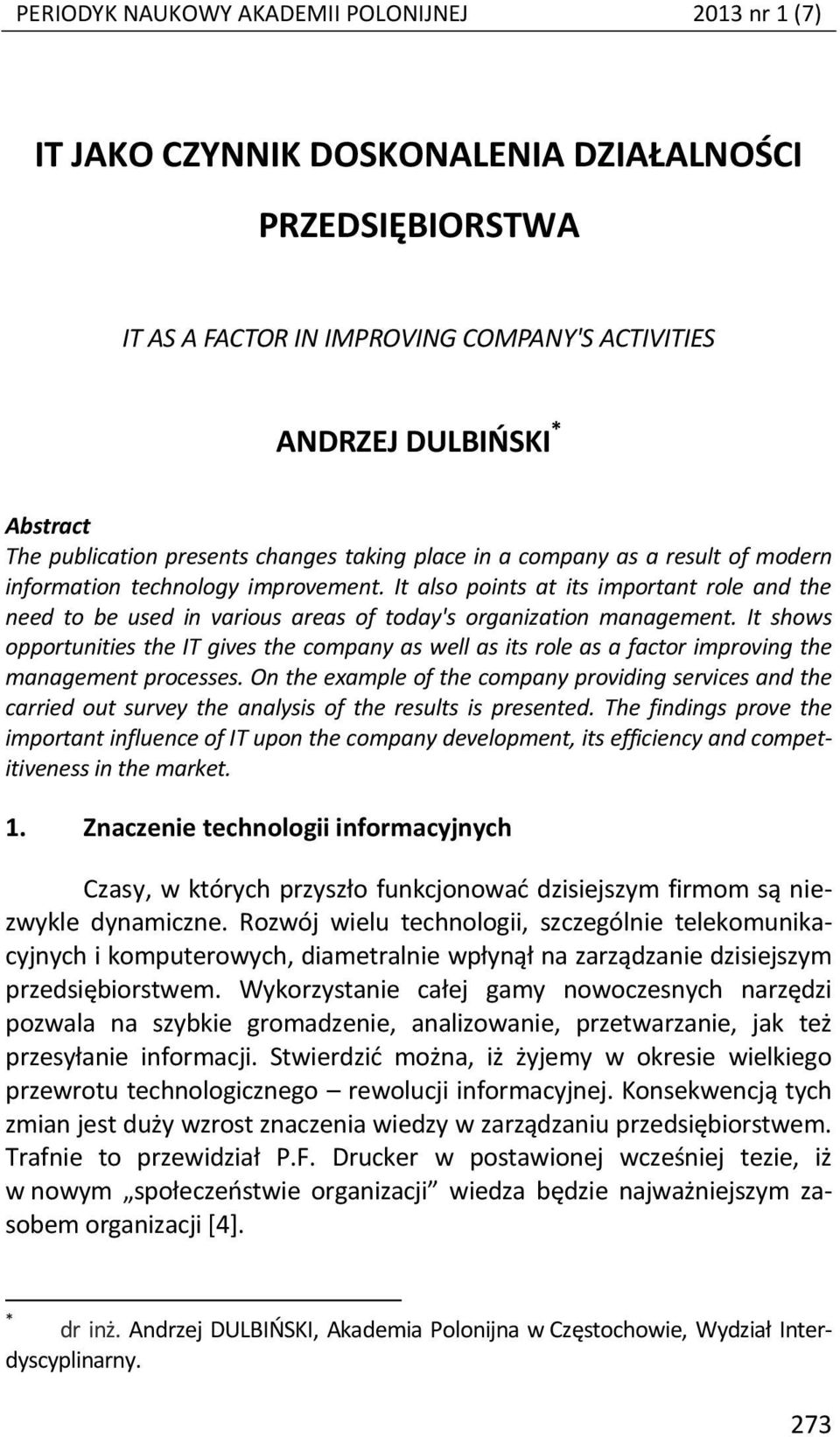 It also points at its important role and the need to be used in various areas of today's organization management.