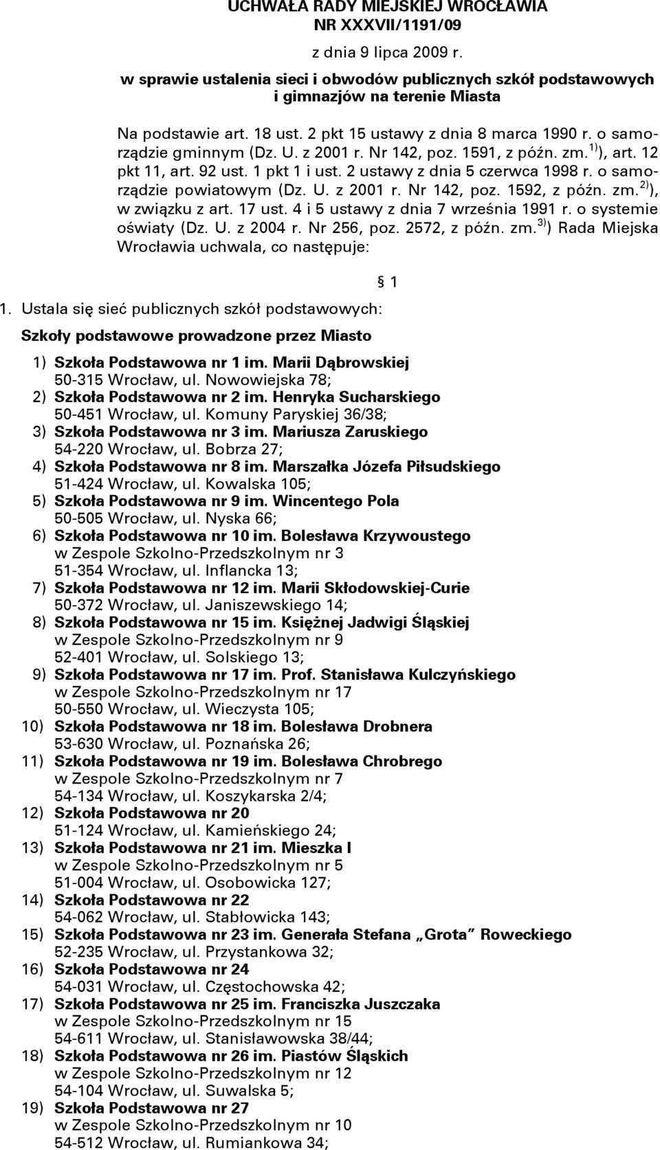 o samorzņdzie powiatowym (Dz. U. z 2001 r. Nr 142, poz. 1592, z póŝn. zm. 2) ), w zwiņzku z art. 17 ust. 4 i 5 ustawy z dnia 7 września 1991 r. o systemie oświaty (Dz. U. z 2004 r. Nr 256, poz.