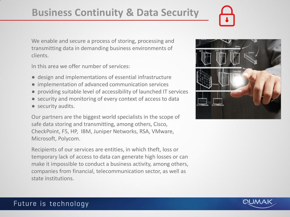 launched IT services security and monitoring of every context of access to data security audits.