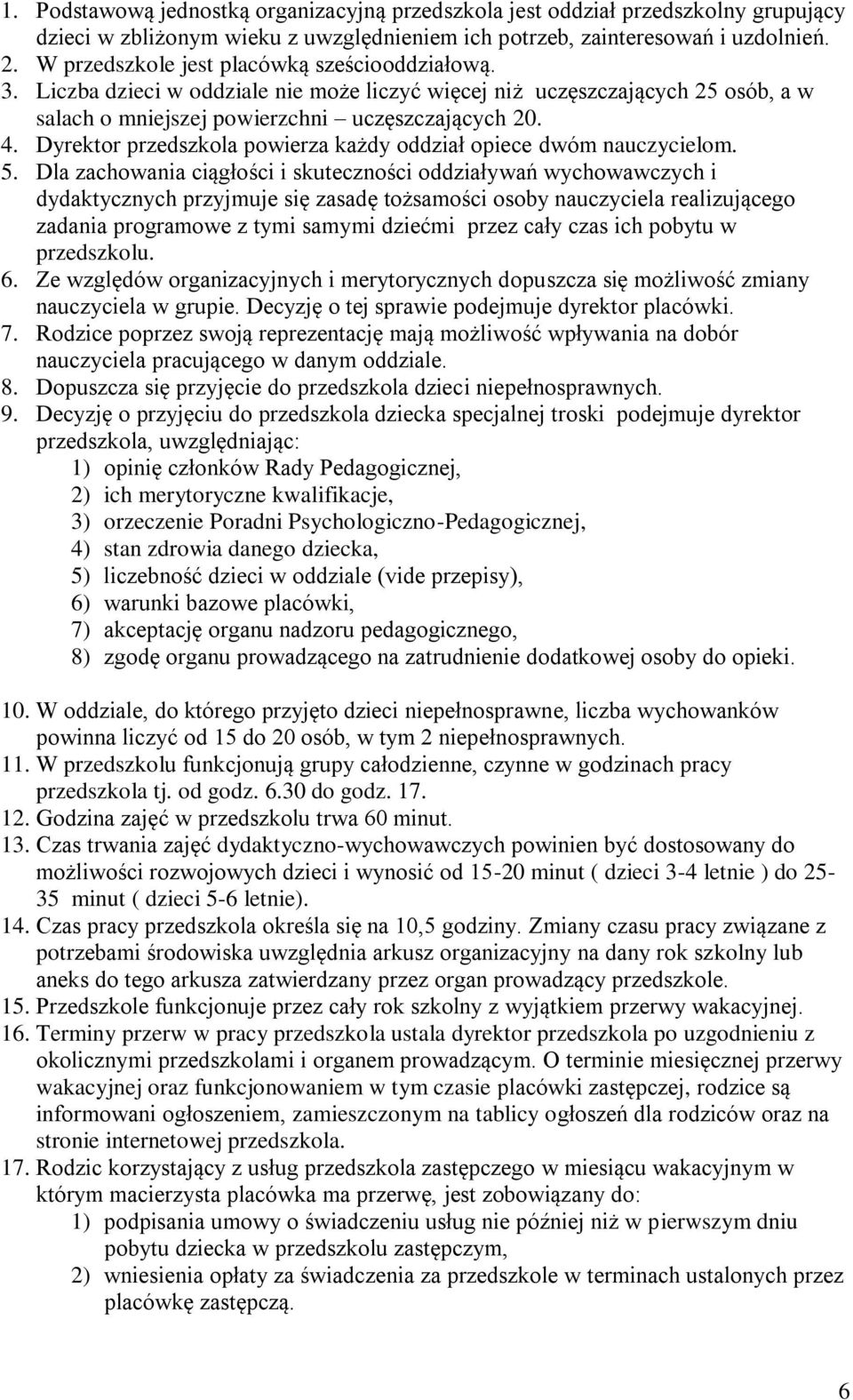 Dyrektor przedszkola powierza każdy oddział opiece dwóm nauczycielom. 5.