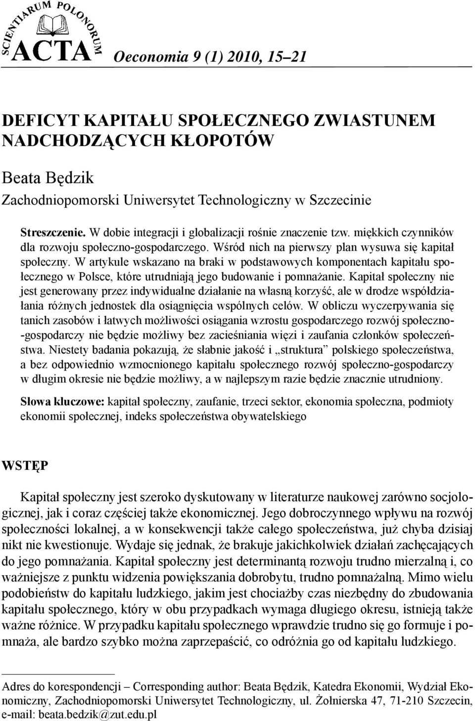 W artykule wskazano na braki w podstawowych komponentach kapitału społecznego w Polsce, które utrudniają jego budowanie i pomnażanie.