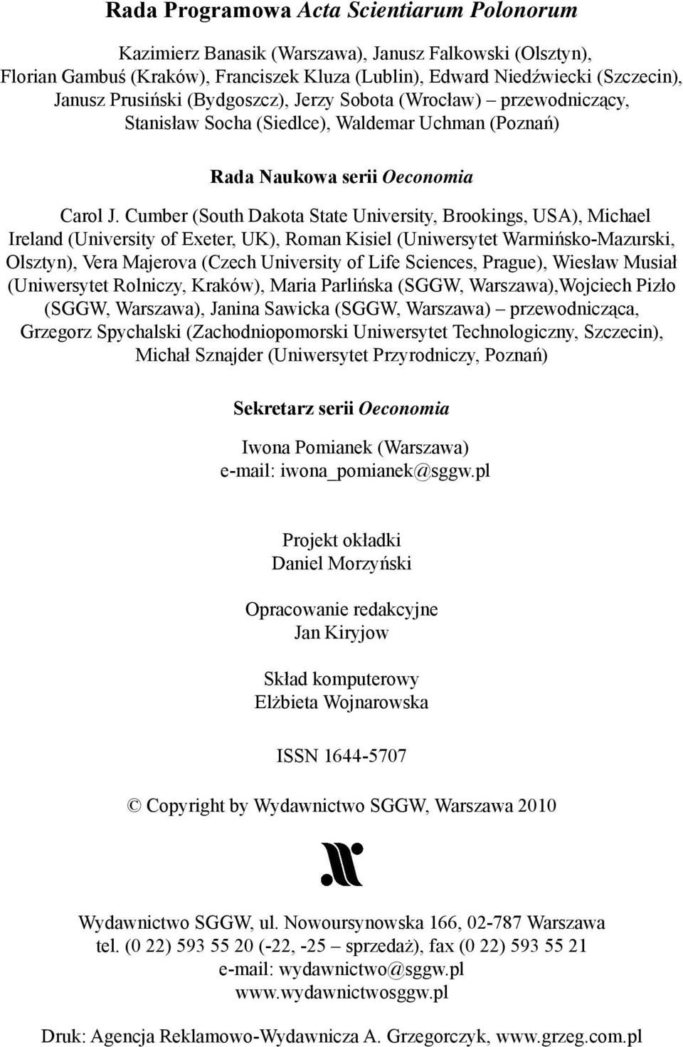 Cumber (South Dakota State University, Brookings, USA), Michael Ireland (University of Exeter, UK), Roman Kisiel (Uniwersytet Warmińsko-Mazurski, Olsztyn), Vera Majerova (Czech University of Life