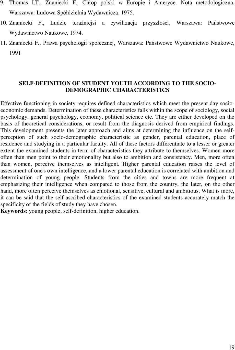 , Prawa psychologii społecznej, Warszawa: Państwowe Wydawnictwo Naukowe, 1991 SELF-DEFINITION OF STUDENT YOUTH ACCORDING TO THE SOCIO- DEMOGRAPHIC CHARACTERISTICS Effective functioning in society